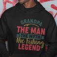 Grandpa The Man The Myth The Fishing Legend Gift For Dad Fathers Day Hoodie Unique Gifts
