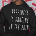 Happiness Is Dancing In The Rain Funny Quote Men Hoodie Graphic Print Hooded Sweatshirt Funny Gifts