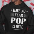 Have No Fear Pop Is Here Dad Funny Gift Hoodie Unique Gifts