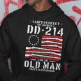 I Aint Perfect But I Do Have A Dd-214 For An Old Man Dd-214 Hoodie Funny Gifts