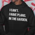 I Cant I Have Plans In The Garden Funny Mens Womens Lawn Men Hoodie Graphic Print Hooded Sweatshirt Funny Gifts