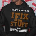 I Fix Stuff And Know Things That What I Do Mechanic Hoodie Unique Gifts