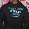 I Have A Crush On My Kids Teacher Homeschool Dad Vintage Hoodie Funny Gifts