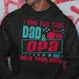I Have Two Title Dad And Opa And I Rock Them Both Grandpa Gift For Mens Hoodie Unique Gifts
