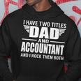 I Have Two Titles Dad And Accountant Funny Father Hoodie Funny Gifts