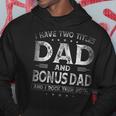 I Have Two Titles Dad And Bonus Dad Fathers Day Gift Hoodie Funny Gifts