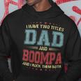I Have Two Titles Dad And Boompa GiftGift For Mens Hoodie Unique Gifts