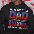 I Have Two Titles Dad And Grandpa Funny Haitian Fathers Day Hoodie Funny Gifts