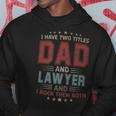 I Have Two Titles Dad And Lawyer Outfit Fathers Day Fun Hoodie Funny Gifts