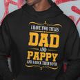 I Have Two Titles Dad And Pappy First Time Pappy Dad Pappy Hoodie Funny Gifts
