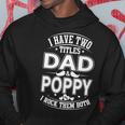 I Have Two Titles Dad And Poppy And I Rock Them Both V2 Hoodie Funny Gifts