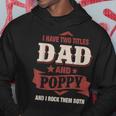 I Have Two Titles Dad And Poppy Funny Fathers Day Gift V2 Hoodie Funny Gifts