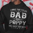 I Have Two Titles Dad And Poppy Funny Fathers Day Gift V4 Hoodie Funny Gifts