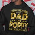 I Have Two Titles Dad And Poppy Funny Gifts Fathers Day Hoodie Funny Gifts