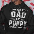 I Have Two Titles Dad & Poppy FunnyFathers Day Gift V2 Hoodie Funny Gifts