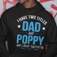 I Have Two Titles Dad And Poppy Men Retro Decor Grandpa Hoodie Funny Gifts