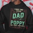 I Have Two Titles Dad And Poppy Men Retro Decor Grandpa V3 Hoodie Funny Gifts
