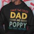 I Have Two Titles Dad And Poppy Vintage Fathers Day Family Hoodie Funny Gifts