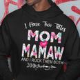 I Have Two Titles Mom And Mamaw Flower Gifts Mothers Day Hoodie Funny Gifts