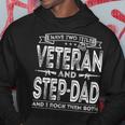 I Have Two Titles Veteran And Stepdad Funny Sayings Gifts Gift For Mens Hoodie Unique Gifts