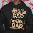I Have Two Titles Wrestling Dad And Football Dad Hoodie Funny Gifts