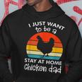 I Just Want To Be A Stay At Home Chicken Dad Vintage Apparel Hoodie Funny Gifts