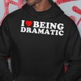 I Love Being A Little Bit Dramatic I Heart Being Dramatic Hoodie Unique Gifts