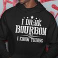 I Love Bourbon Lover Gifts I Drink Bourbon And I Know Things Hoodie Unique Gifts