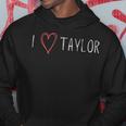 I Love Taylor - I Heart Taylor First Name Hoodie Unique Gifts