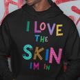 I Love The Skin Strong Black Woman African American Melanin Hoodie Unique Gifts