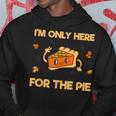 I'm Only Here For The Pie Lustiges Hoodie für Kuchenfans Lustige Geschenke