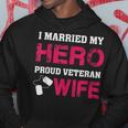 I Married My Hero - Proud Veteran Wife - Military Men Hoodie Graphic Print Hooded Sweatshirt Funny Gifts