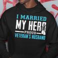 I Married My Hero Veterans Husband Hoodie Unique Gifts
