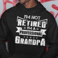 I Not Retired Im A Professional Grandpa Hoodie Unique Gifts