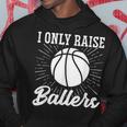 I Only Raise Ballers Basketball Mom Basketball Dad Hoodie Unique Gifts