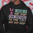 I Said A Hip Hop The Hippity To The Hip Hip Hop Happy Easter Hoodie Unique Gifts