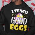 I Teach Good Eggs Easter Day Sayings For Teachers Hoodie Unique Gifts