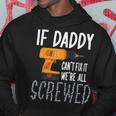 If Daddy Cant Fix It Were All ScrewedFathers Day Hoodie Unique Gifts