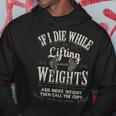 If I Die While Lifting Weights Funny Quote Gym Gifts Workout Hoodie Funny Gifts