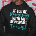 If Youre Running With Me Be Prepared To Walk - Gym Clothes Hoodie Funny Gifts