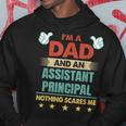 Im A Dad And An Assistant Principal Nothing Scares Me Gift For Mens Hoodie Unique Gifts