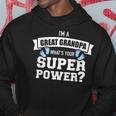 Im A Great Grandpa Whats Your Superpower Hoodie Unique Gifts