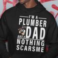 Im A Plumber And A Dad Nothing Scares Me Fathers Day Gift Hoodie Funny Gifts