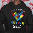 Im A Proud Autism Dad Autism Awareness Father Autistic Son Hoodie Unique Gifts