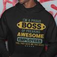 Im A Proud Boss Of Freaking Awesome Employees Funny Joke Hoodie Unique Gifts