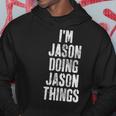 Im Jason Doing Jason Things Personalized First Name Hoodie Funny Gifts