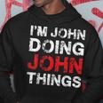 Im John Doing John Things Funny Name Hoodie Personalized Gifts