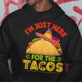 Im Just Here For The Tacos Funny Mexican Food Party Hoodie Unique Gifts