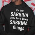 Im Just Sabrina Over Here Doing Sabrina Things Custom Name Hoodie Funny Gifts