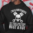 Im Mechanic Your Woman Calls You Cant Bust A Nut Hoodie Unique Gifts